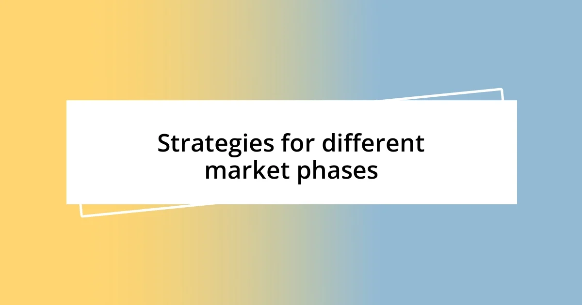 Strategies for different market phases