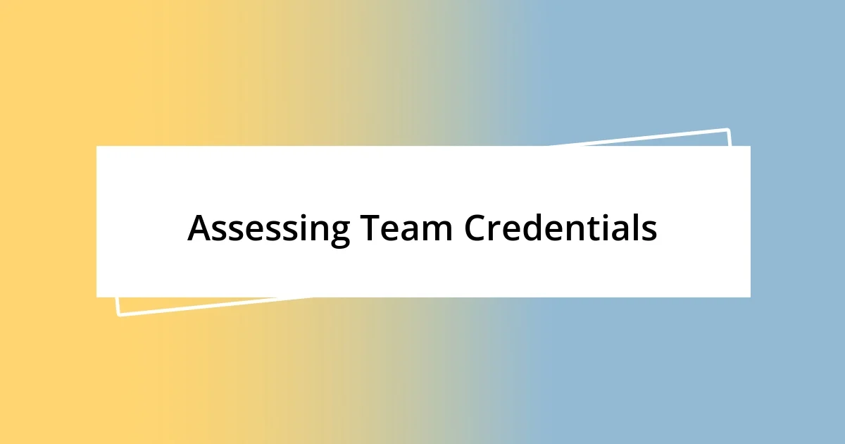 Assessing Team Credentials