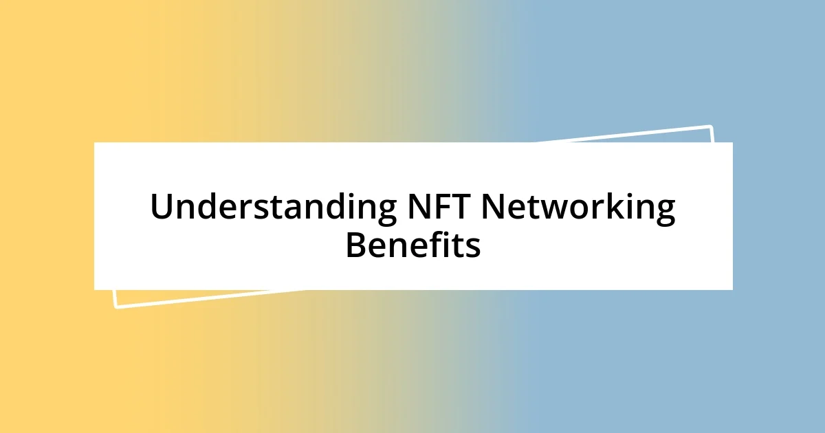 Understanding NFT Networking Benefits