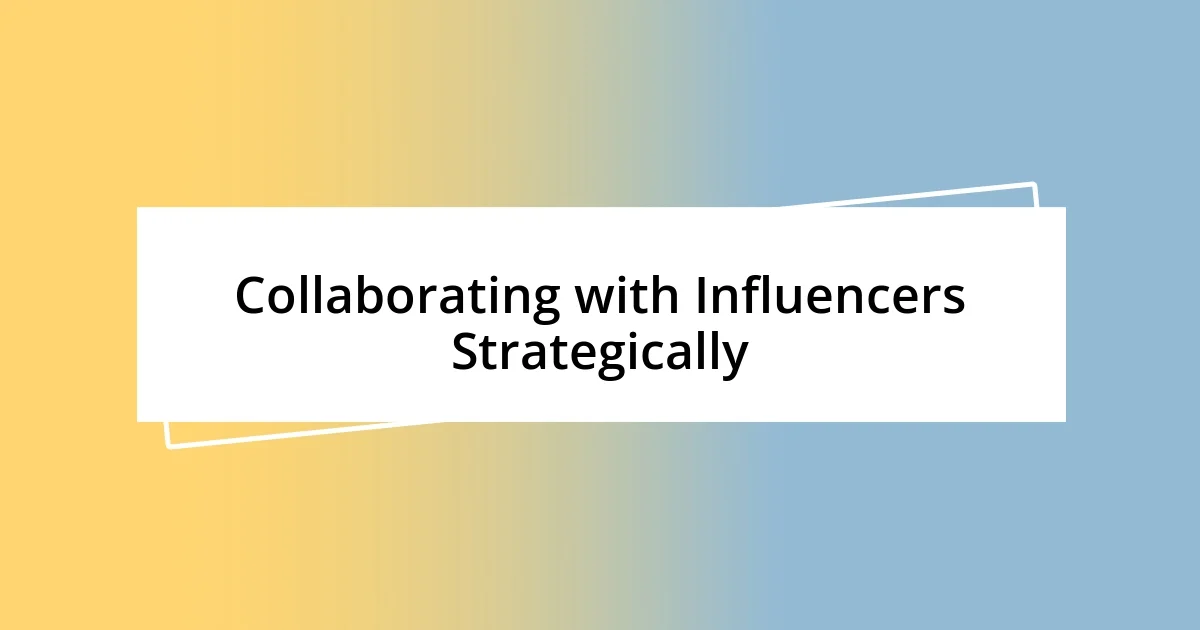 Collaborating with Influencers Strategically