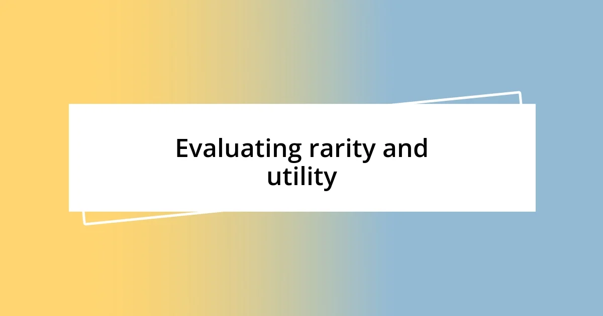 Evaluating rarity and utility