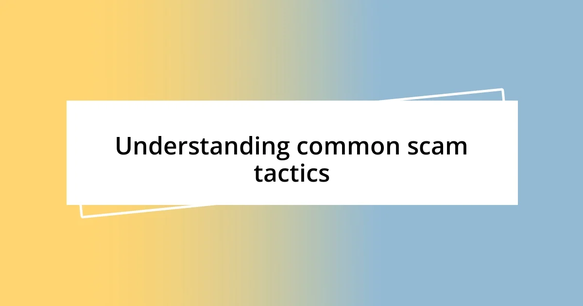 Understanding common scam tactics