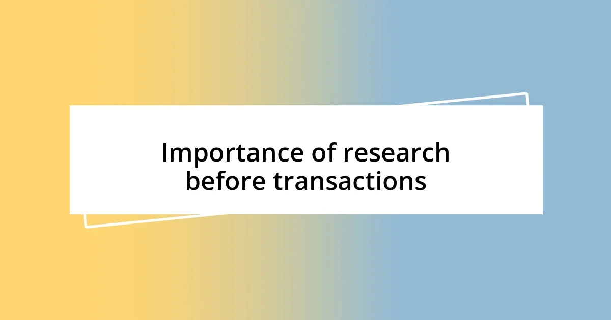 Importance of research before transactions