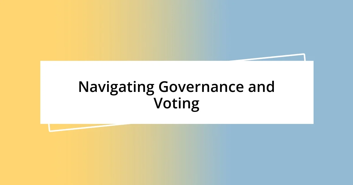 Navigating Governance and Voting