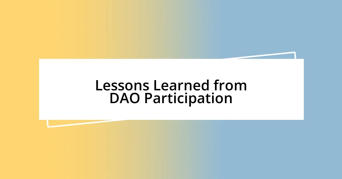 Lessons Learned from DAO Participation