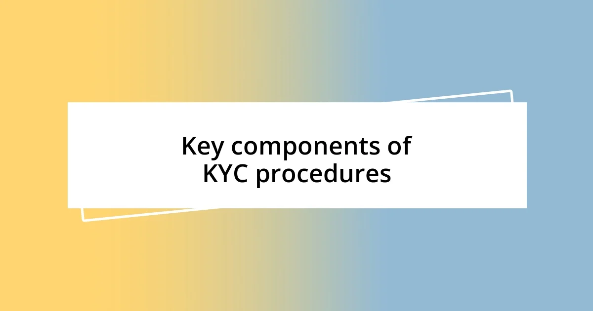 Key components of KYC procedures