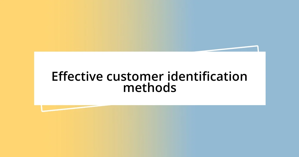 Effective customer identification methods