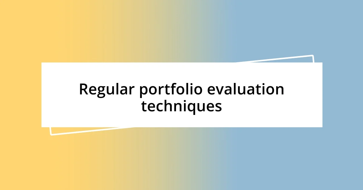 Regular portfolio evaluation techniques