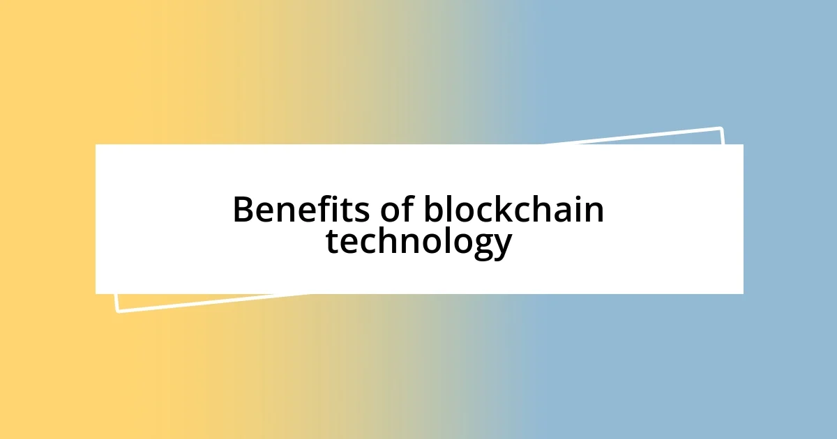 Benefits of blockchain technology