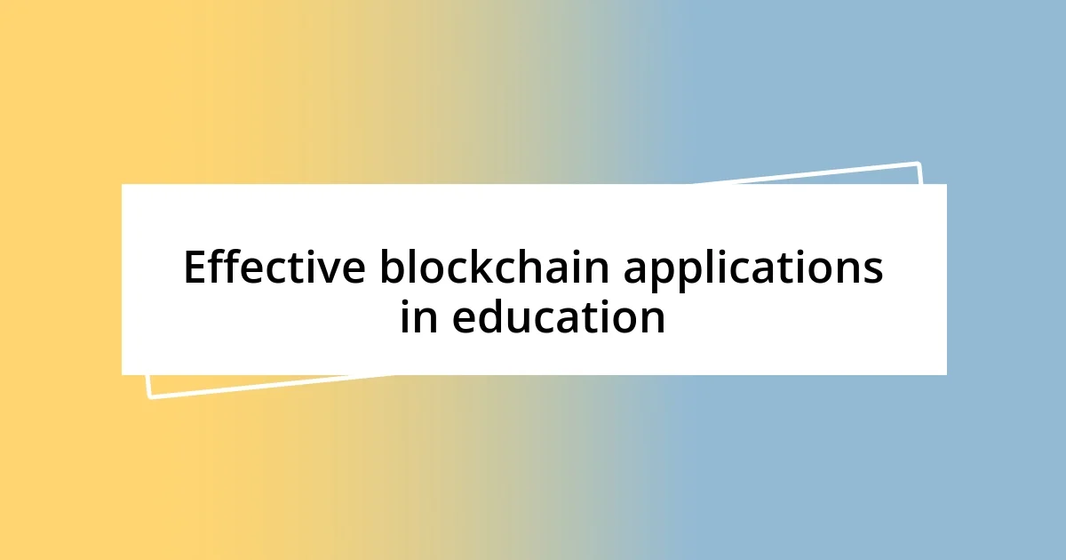 Effective blockchain applications in education