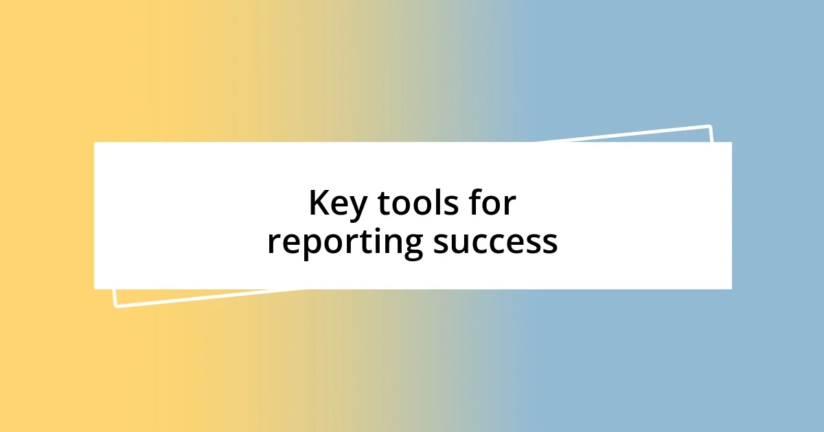 Key tools for reporting success